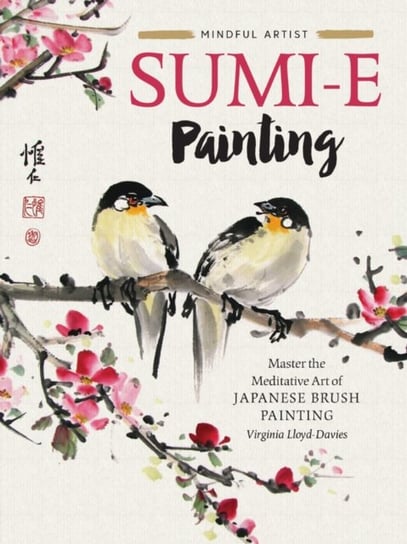 Sumi-e Painting: Master the meditative art of Japanese brush painting Virginia Lloyd-Davies