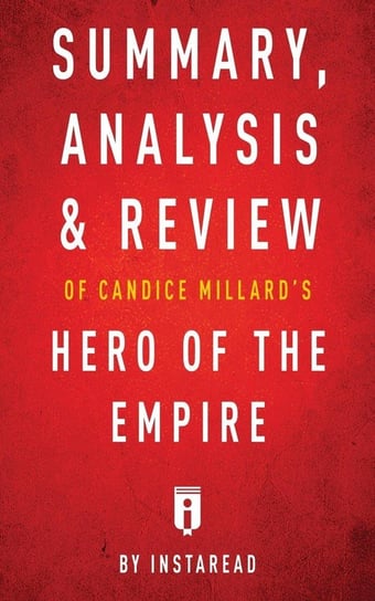 Summary, Analysis & Review of Candice Millard's Hero of the Empire by Instaread Instaread