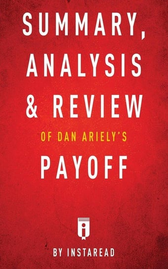 Summary, Analysis & Review of Dan Ariely's Payoff by Instaread Instaread