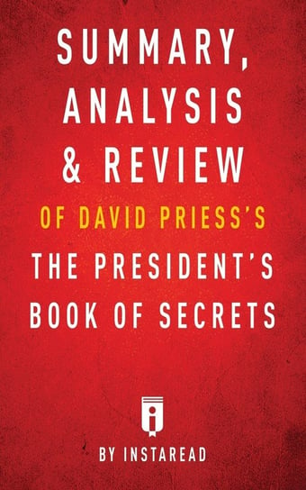 Summary, Analysis & Review of David Priess's The President's Book of Secrets by Instaread Summaries Instaread