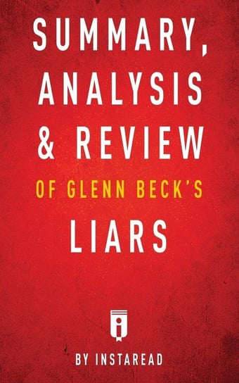 Summary, Analysis & Review of Glenn Beck's Liars by Instaread Summaries Instaread