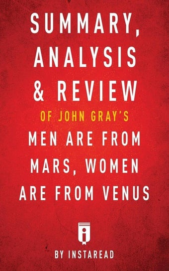 Summary, Analysis & Review of John Gray's Men Are from Mars, Women Are from Venus by Instaread Instaread