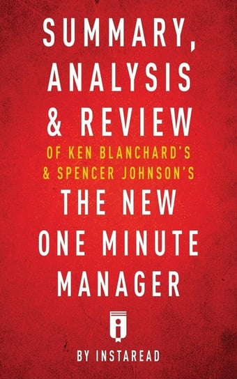 Summary, Analysis & Review of Ken Blanchard's & Spencer Johnson's The New One Minute Manager by Instaread Instaread
