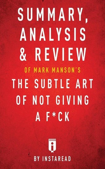Summary, Analysis & Review of Mark Manson's The Subtle Art of Not Giving a F*ck by Instaread Instaread