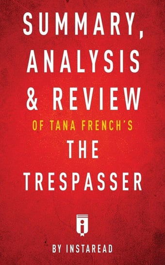 Summary, Analysis & Review of Tana French's The Trespasser by Instaread Instaread