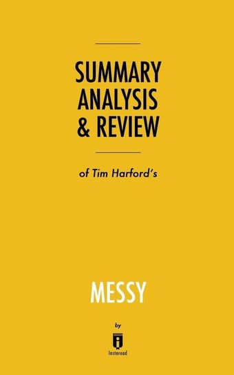 Summary, Analysis & Review of Tim Harford's Messy by Instaread Instaread