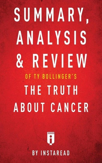 Summary, Analysis & Review of Ty Bollinger's The Truth About Cancer by Instaread Instaread