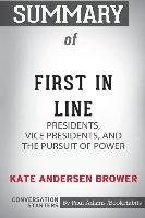 Summary of First in Line by Kate Andersen Brower: Conversation Starters Bookhabits Paul Adams /.