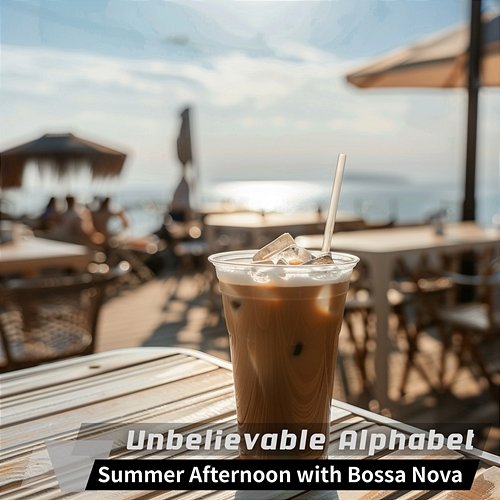 Summer Afternoon with Bossa Nova Unbelievable Alphabet