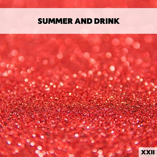 Summer And Drink XXII Various Artists