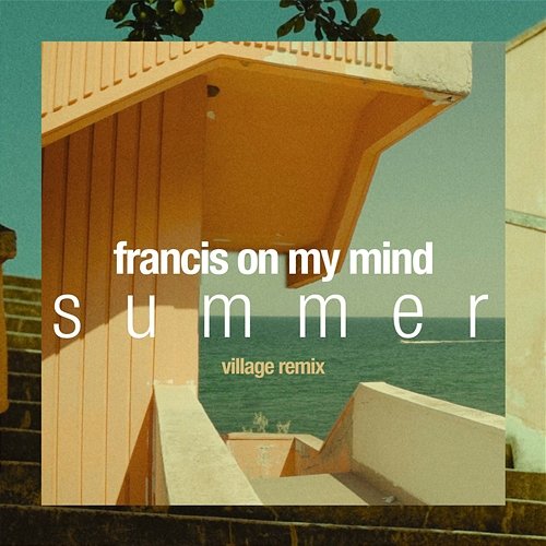 Summer Francis On My Mind, Village