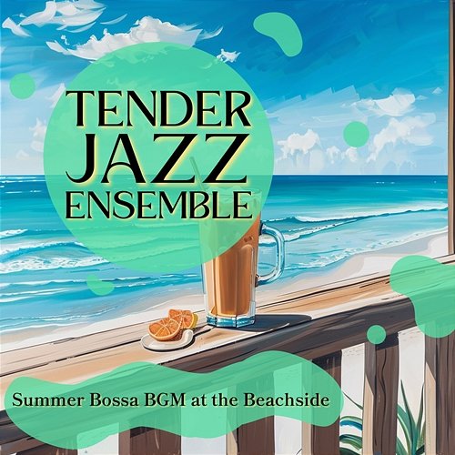 Summer Bossa Bgm at the Beachside Tender Jazz Ensemble