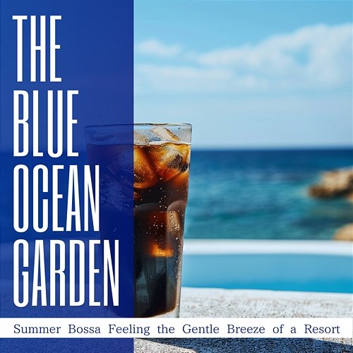 Summer Bossa Feeling the Gentle Breeze of a Resort The Blue Ocean Garden