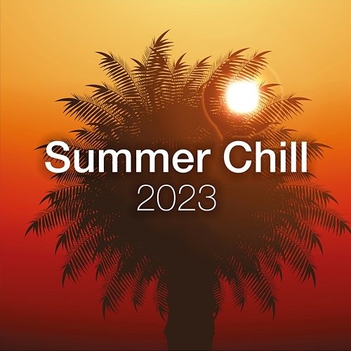 Summer Chill 2023 - Ibiza Chillout & Lounge Various Artists