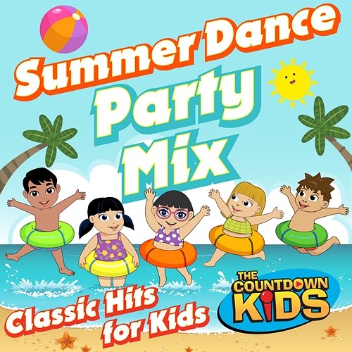 Summer Dance Party Mix (Classic Hits for Kids) The Countdown Kids