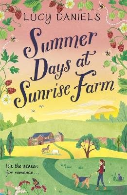 Summer Days at Sunrise Farm: the charming and romantic holiday read Daniels Lucy
