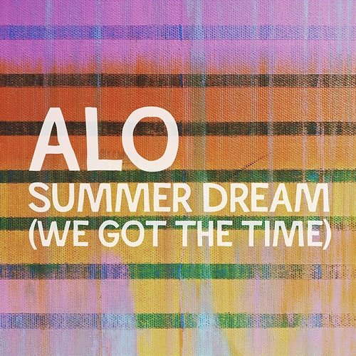 Summer Dream (We Got The Time) ALO