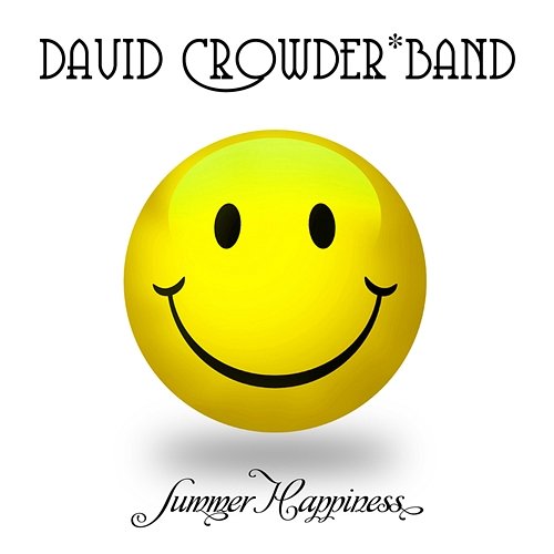 Summer Happiness David Crowder Band