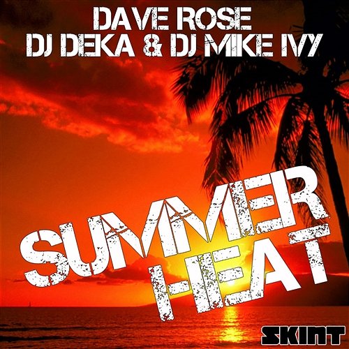 Summer Heat Dave Rose & DJ Deka & DJ Mike Ivy