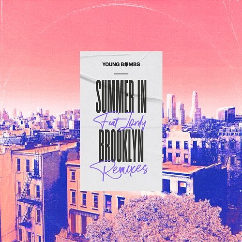 Summer in Brooklyn (Remixes) Young Bombs, Jordy