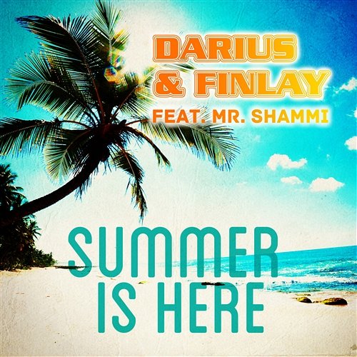 Summer Is Here Darius & Finlay feat. Mr Shammi