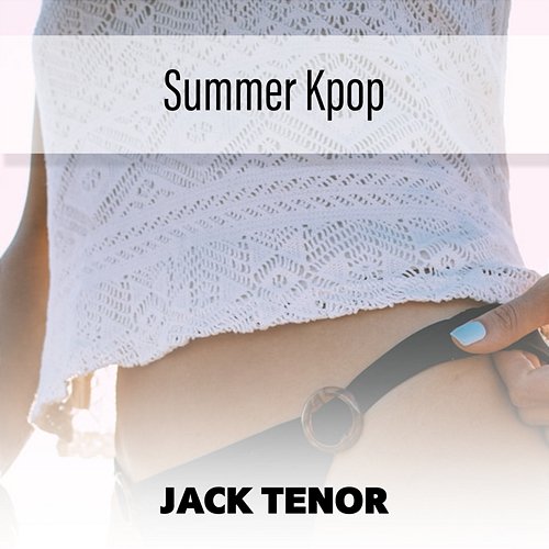 Summer Kpop Jack Tenor