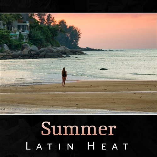 Summer Latin Heat – Guilty Pleasure, Dance Music, Fiesta, Fall in Love, Spain Rhythms Latin Sound Groove