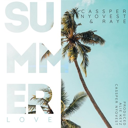 Summer Love Cassper Nyovest, Raye