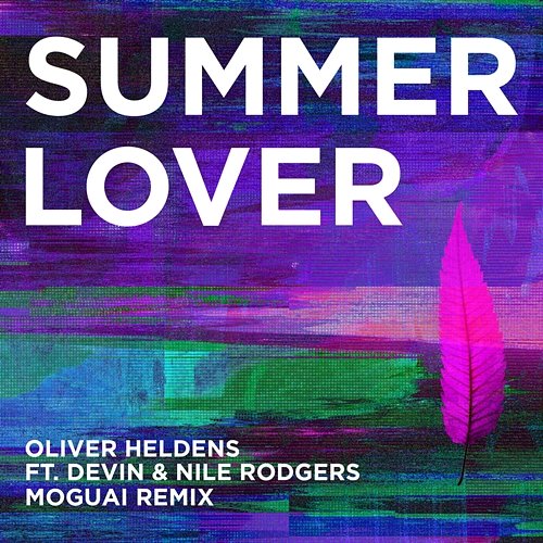 Summer Lover (Moguai Remix) Oliver Heldens feat. Devin & Nile Rodgers