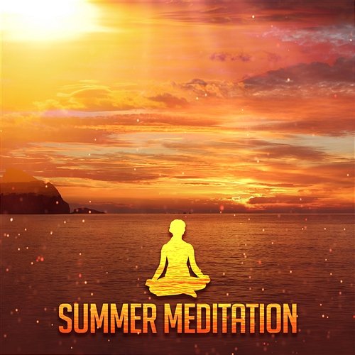 Summer Meditation – Relaxing Sounds of Nature, Vital Power, Healing Music for Spirit Awakening, Well-Being Relaxing Nature Sounds Collection