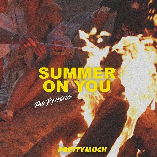 Summer On You (Remixes) PRETTYMUCH