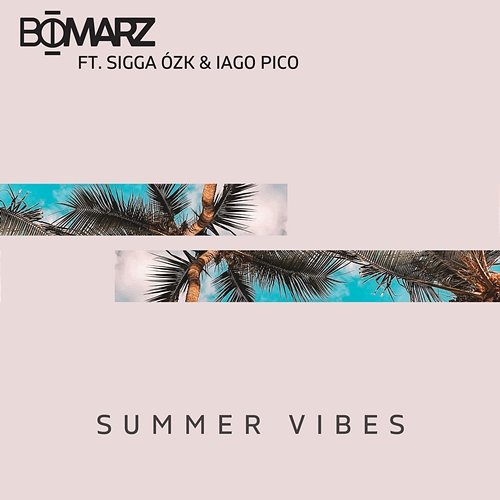 Summer Vibes Bomarz feat. Sigga Ózk, Iago Pico
