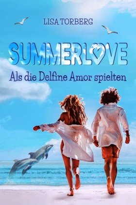 Summerlove: Als die Delfine Amor spielten Nova Md