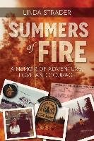 Summers of Fire: A Memoir of Adventure, Love and Courage Strader Linda