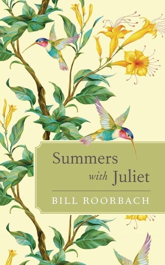 Summers with Juliet Roorbach Bill