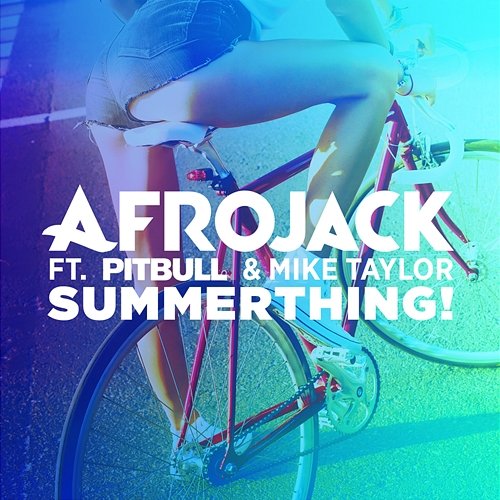 SummerThing! Afrojack feat. Pitbull, Mike Taylor