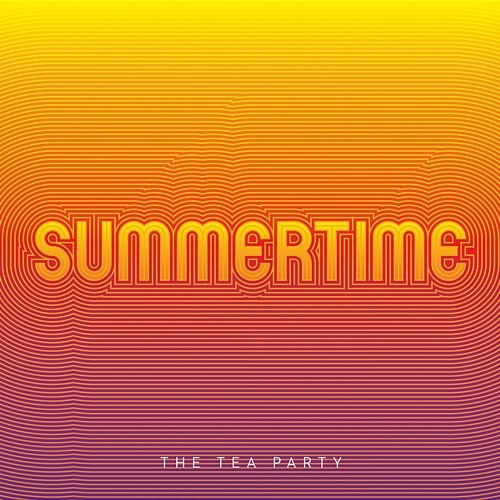 Summertime The Tea Party