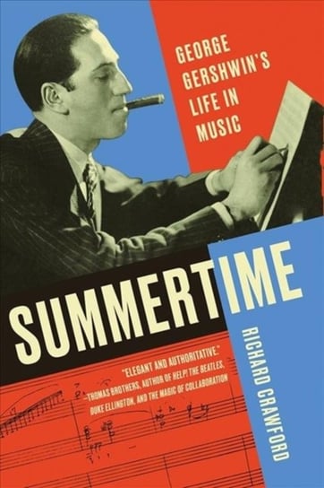 Summertime: George Gershwins Life in Music Richard Crawford