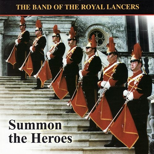 Summon the Heroes The Band of the Royal Lancers