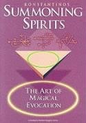 Summoning Spirits: The Art of Magical Evocation Konstantinos