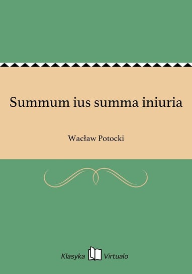 Summum ius summa iniuria Potocki Wacław