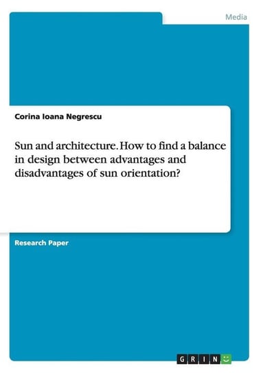 Sun and architecture. How to find a balance in design between advantages and disadvantages of sun orientation? Negrescu Corina Ioana
