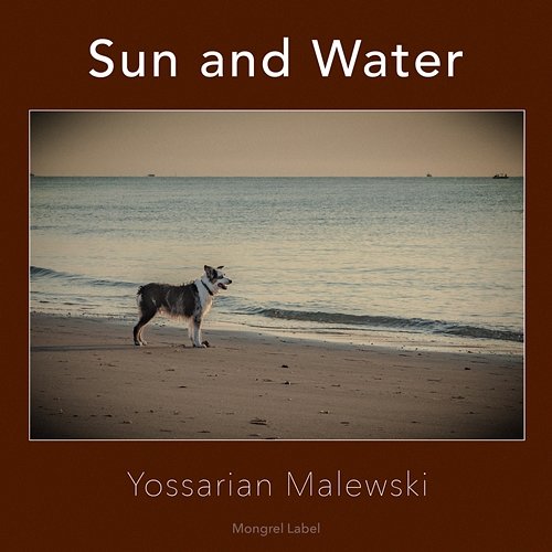 Sun and Water Yossarian Malewski