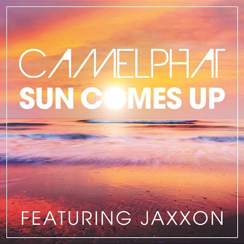 Sun Comes Up CamelPhat feat. Jaxxon