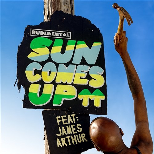 Sun Comes Up Rudimental feat. James Arthur