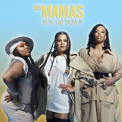 Sun Go Down The Mamas