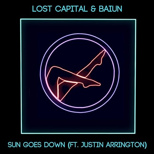 Sun Goes Down Lost Capital & Baiun feat. Justin Arrington