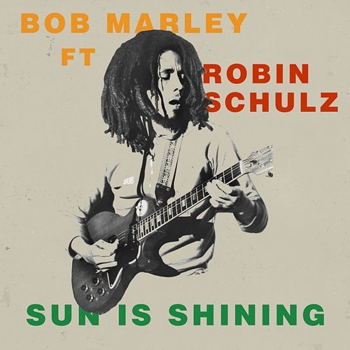 Sun Is Shining Bob Marley feat. Robin Schulz