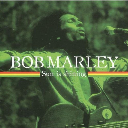 Sun Is Shining Bob Marley