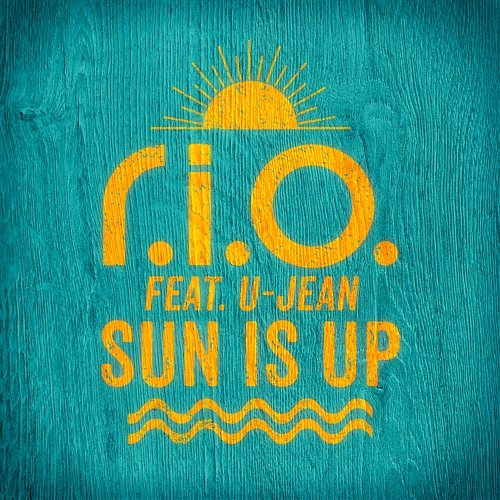 Sun Is Up R.I.O. feat. U-Jean